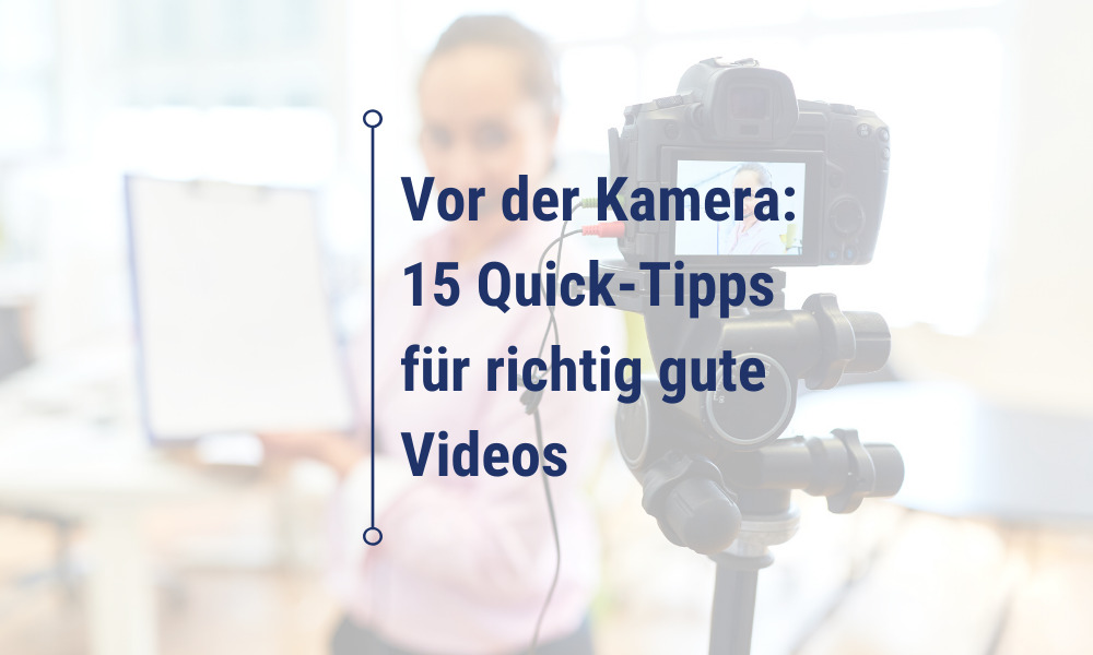 Vor der Kamera 15 Quick Tipps für richtig gute Videos
